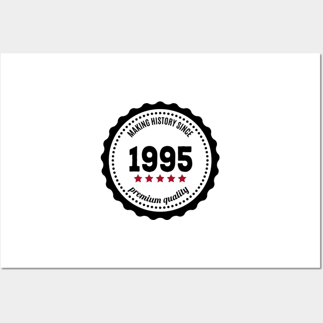 Making history since 1995 badge Wall Art by JJFarquitectos